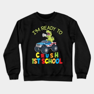 Dinosaur Student On Truck I'm Ready To Crush 1st Grade Class Crewneck Sweatshirt